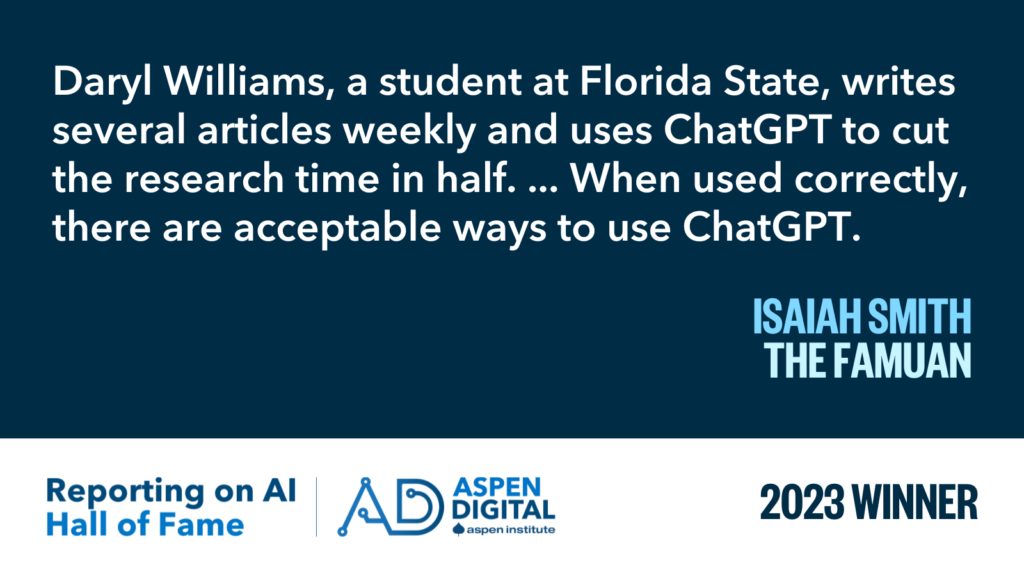 2023 Winner: "Daryl Williams, a student at Florida State, writes several articles weekly and uses ChatGPT to cut the research time in half. ... When used correctly, there are acceptable ways to use ChatGPT." from Isaiah Smith for The Famuan