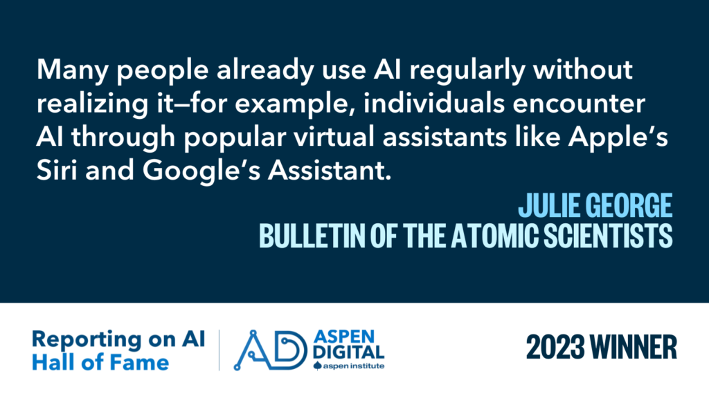 Many people already use AI regularly without realizing it—for example, individuals encounter AI through popular virtual assistants like Apple’s Siri and Google’s Assistant.